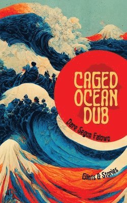 Dare Segun Falowo - Caged Ocean Dub, Häftad