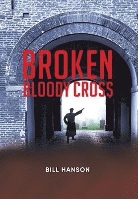 Bill Hanson - Broken Bloody Cross, Inbunden