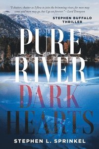 bokomslag Pure River...Dark Hearts