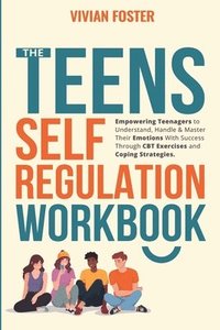 bokomslag The Teens Self-Regulation Workbook