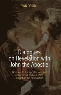 bokomslag Dialogues on Revelation with John the Apostle