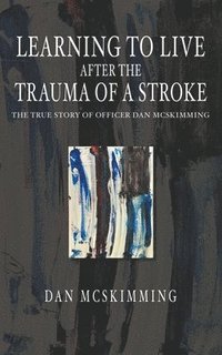bokomslag Learning to Live After the Trauma of a Stroke