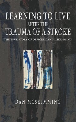 Learning to Live After the Trauma of a Stroke 1