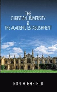 bokomslag Christian University & The Academic Establishment