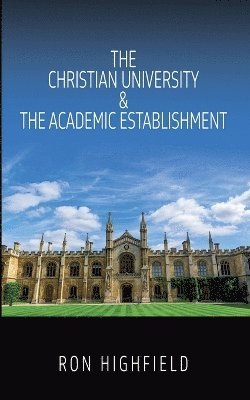 bokomslag Christian University & The Academic Establishment