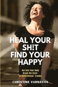 bokomslag Heal Your Sh!t Find Your Happy
