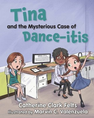 Catherine Clark Felts - Tina and the Mysterious Case of Dance-itis, Häftad