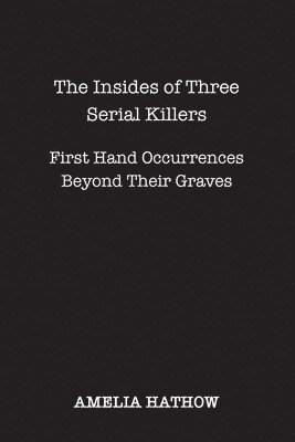 Amelia Hathow - Insides of Three Serial Killers, Häftad
