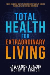 bokomslag Total Health for Extraordinary Living