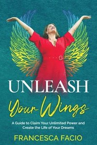 bokomslag Unleash Your Wings