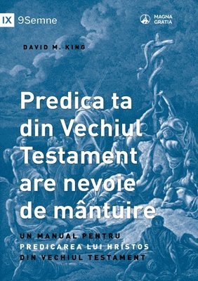 bokomslag Predica ta din Vechiul Testament are nevoie de mntuire (Your Old Testament Sermon Needs to Get Saved) (Romanian)