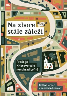 Collin Hansen, Jonathan Leeman - Rediscover Church / Na zbore stále zálezí: Why the Body of Christ Is Essential / Prečo je Kristovo telo nenahraditeľné?, Häftad