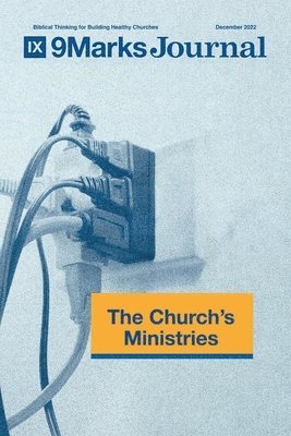 The Church's Ministries 9Marks Journal 1