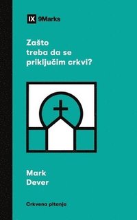bokomslag Z&#1072;sto treba da se priklju&#269;im crkvi? (Why Should I Join a Church?) (Serbian)