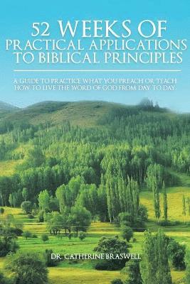 52 Weeks of Practical Applications to Biblical Principles 1