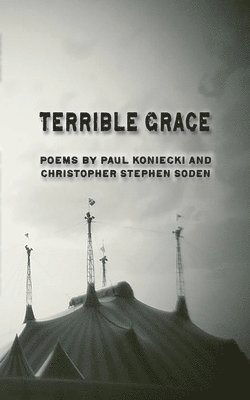 Paul Koniecki, Christopher S Soden, Christopher S. Soden, S. Soden, Christopher - Terrible Grace, Häftad