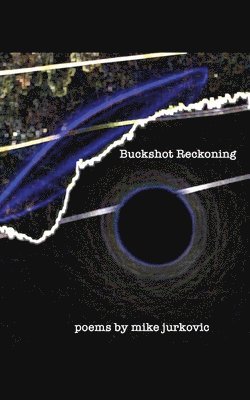 Mike Jurkovic - Buckshot Reckoning, Häftad