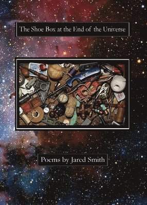 Jared Smith - Shoe Box at the End of the Universe, Häftad