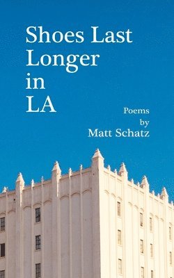 Matt Schatz - Shoes Last Longer in LA, Häftad