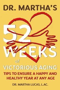 bokomslag Dr. Martha's 52 Weeks of Victorious Aging