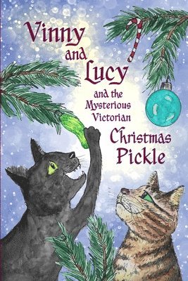 Vinny and Lucy and the Mysterious Victorian Christmas Pickle 1