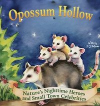 bokomslag Opossum Hollow: Nature's Nighttime Heroes and Small-Town Celebrities