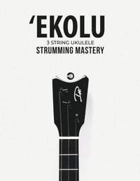 bokomslag Ekolu 3 String Ukulele Strumming Mastery