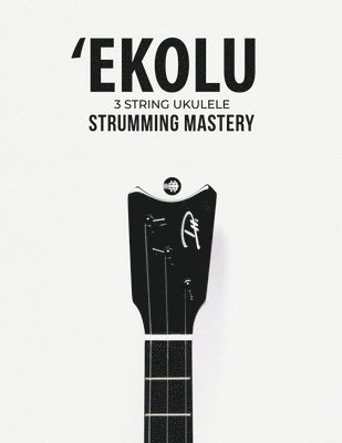 Ekolu 3 String Ukulele Strumming Mastery 1