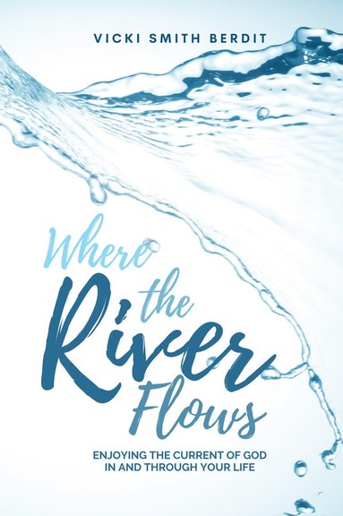 Vicki Smith Berdit - Where the River Flows, Häftad