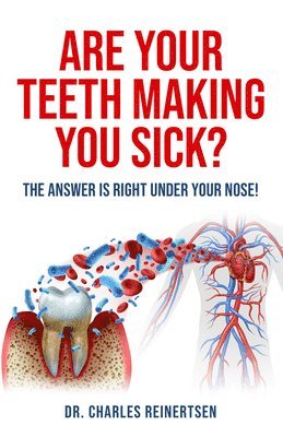 Are Your Teeth Making You Sick? 1