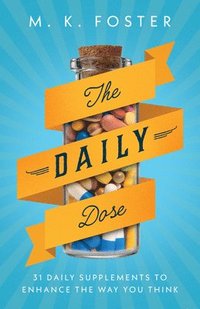 bokomslag The Daily Dose: 31 Daily Supplements to Enhance the Way You Think