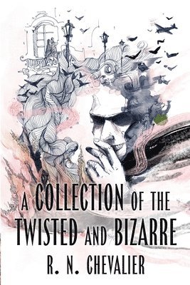R N Chevalier, R. N. Chevalier - Collection of the Twisted and Bizarre, Häftad