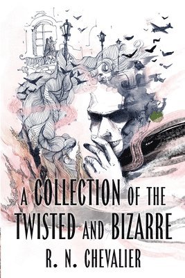 A Collection of the Twisted and Bizarre 1