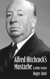 bokomslag Alfred Hitchcock's Mustache & Other Essays