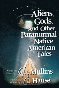 bokomslag Aliens, Gods, and other Paranormal Native American Tales
