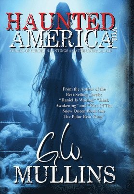 Haunted America Vol. 1 Stories of Ghosts, Hauntings and the Unexplained 1