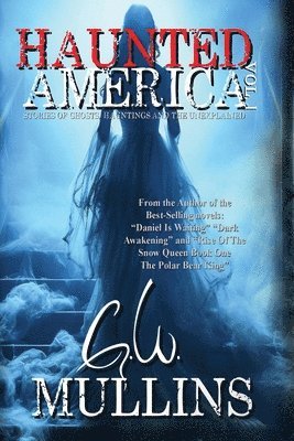 Haunted America Vol. 1 Stories of Ghosts, Hauntings and the Unexplained 1