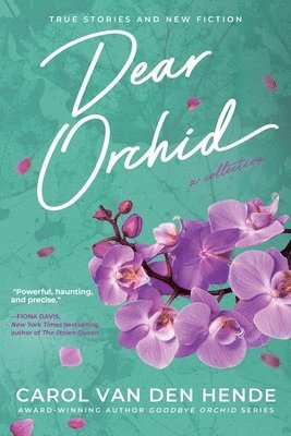 bokomslag Dear Orchid: Letters and New Beginnings-True Stories and Fiction filled with Heart, Humor, and Hope