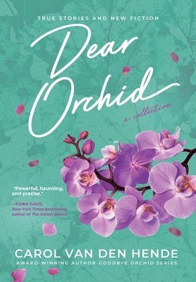 bokomslag Dear Orchid: Letters and New Beginnings-True Stories and Fiction filled with Heart, Humor, and Hope