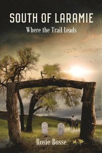 bokomslag South of Laramie: Where the Trail Leads (Book #3) 2nd Edition