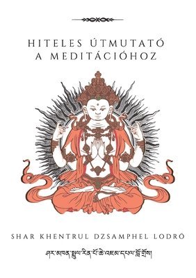 Shar Khentrul Jamphel Lodrö - Hiteles útmutató a meditációhoz, Häftad