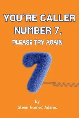 Glenn Gomez Adams - You're Caller Number 7, Please Try Again, Häftad. Tillgänglighet: Lägg i varukorg