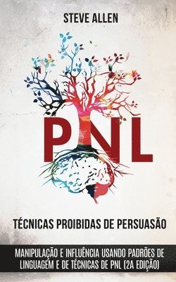 Steve Allen - Técnicas proibidas de Persuasão, manipulação e influência usando padrões de linguagem e de técnicas de PNL (2a Edição), Häftad