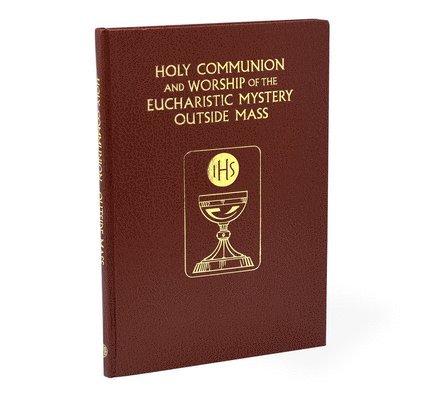 Holy Communion and the Worship of the Eucharistic Mystery Outside Mass 1