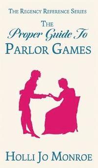 bokomslag The Proper Guide to Parlor Games