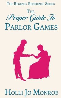 bokomslag The Proper Guide to Parlor Games