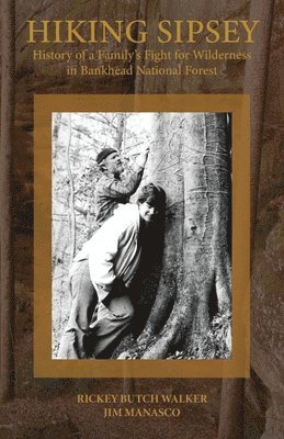 Rickey Butch Walker, Jim Manasco - Hiking Sipsey - The History of Bankhead Forest, Häftad