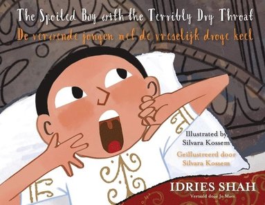 Idries Shah - Spoiled Boy with the Terribly Dry Throat / De verwende jongen met de vreselijk droge keel, Häftad