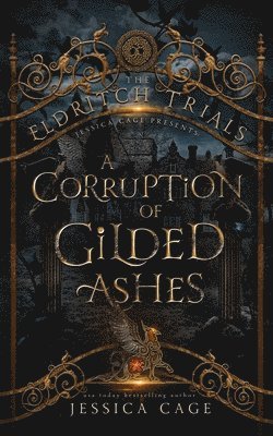 Eldritch Trials, Jessica Cage - Corruption of Gilded Ashes, Häftad