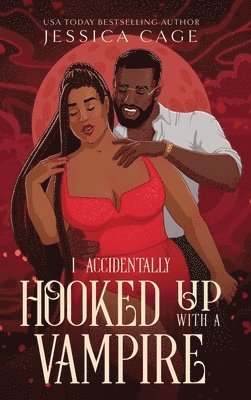 Jessica Cage - I Accidentally Hooked up with a Vampire, Inbunden